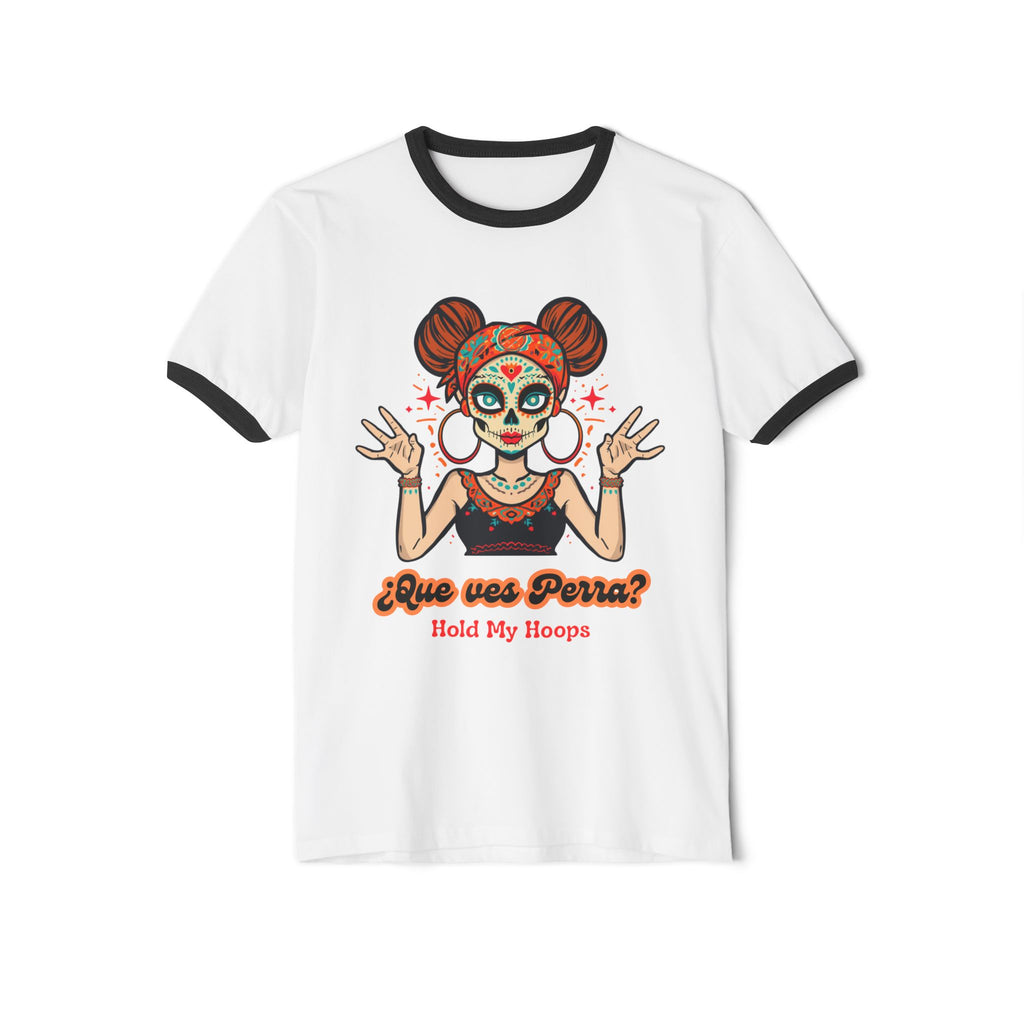 Ringer T-Shirt — Día de los Muertos Sugar Skull Girl "¿Que ves Perra?"
