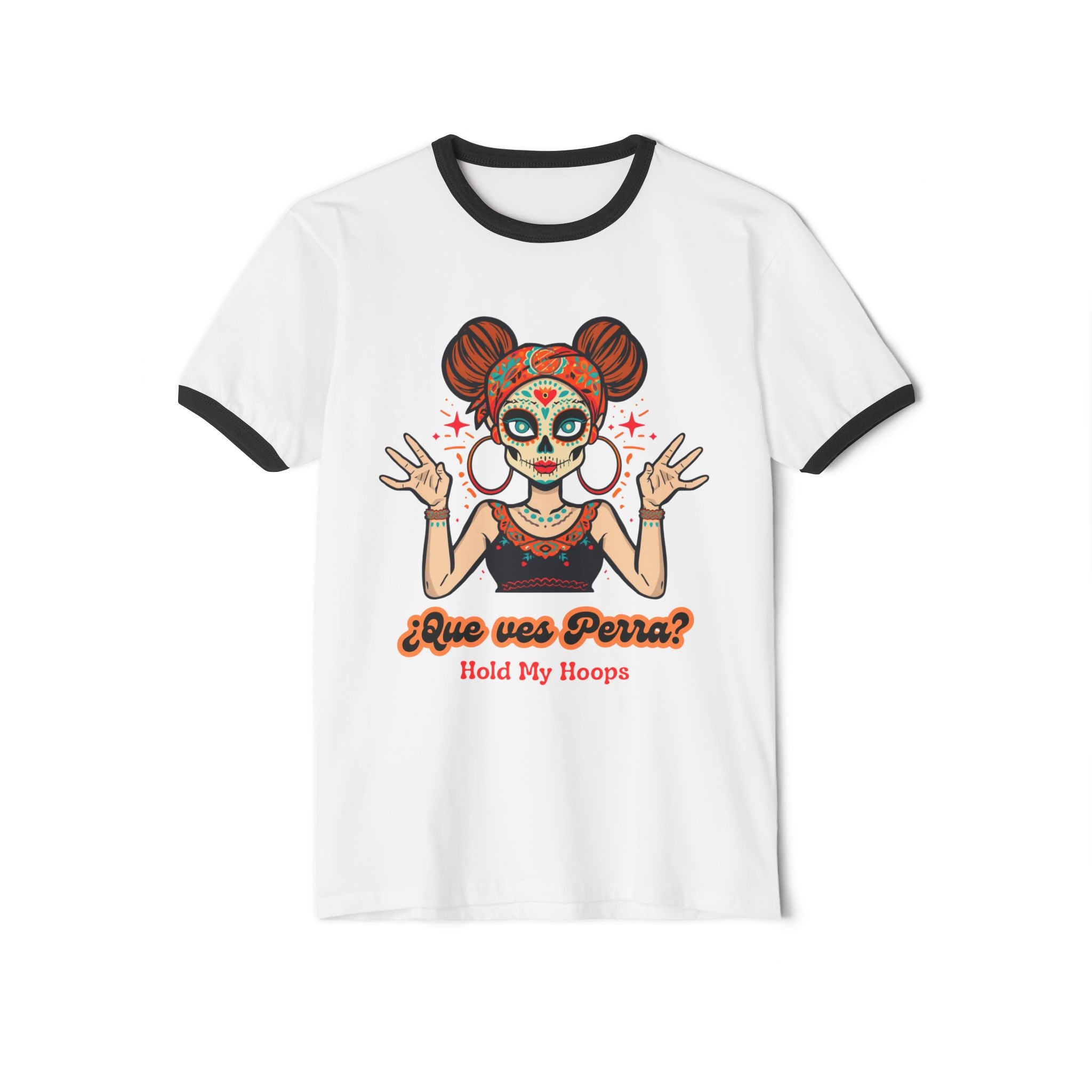 Ringer T-Shirt — Día de los Muertos Sugar Skull Girl "¿Que ves Perra?"