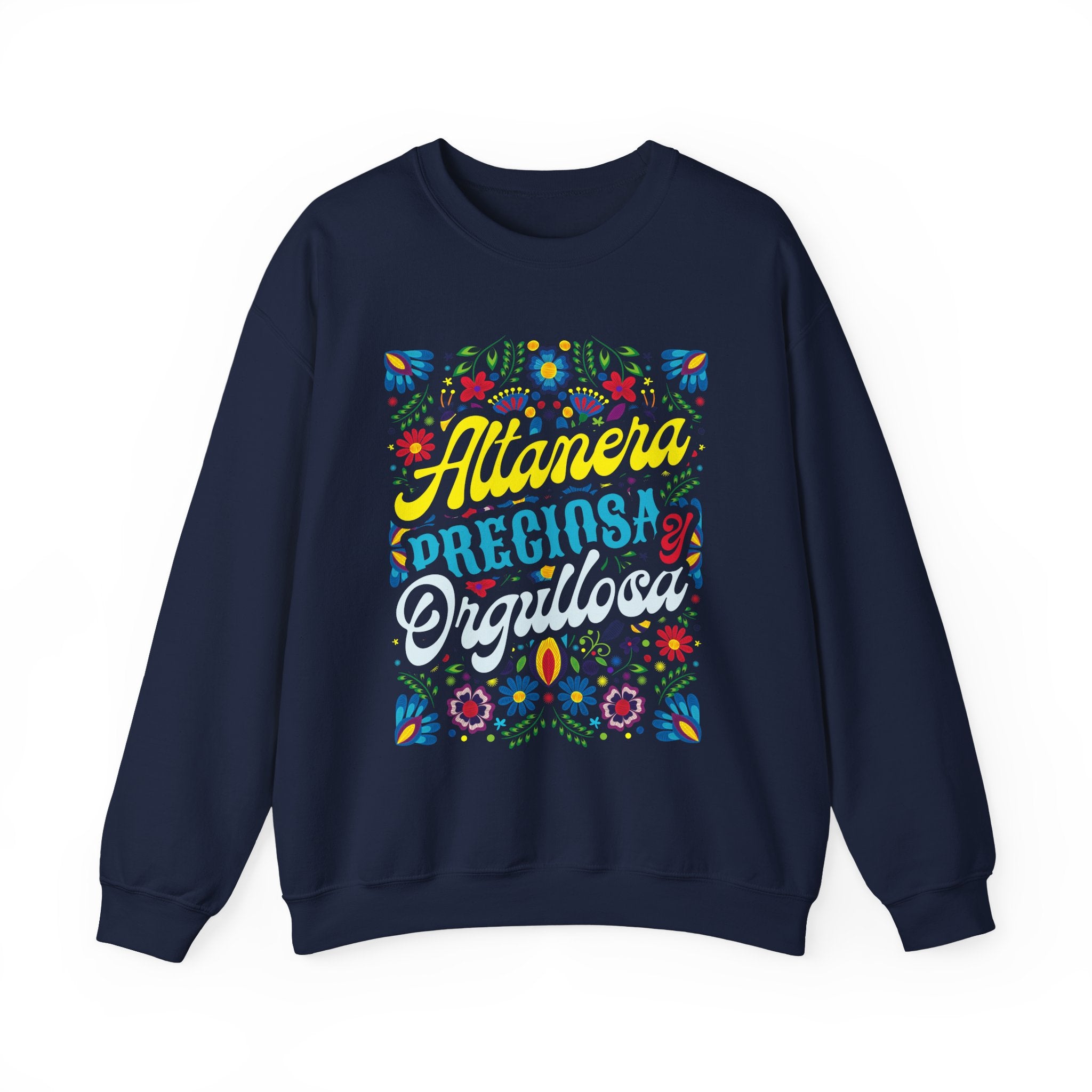 Crewneck Sweatshirt — 'Altanera, Preciosa y Orgullosa' Colorful Floral Pride Design