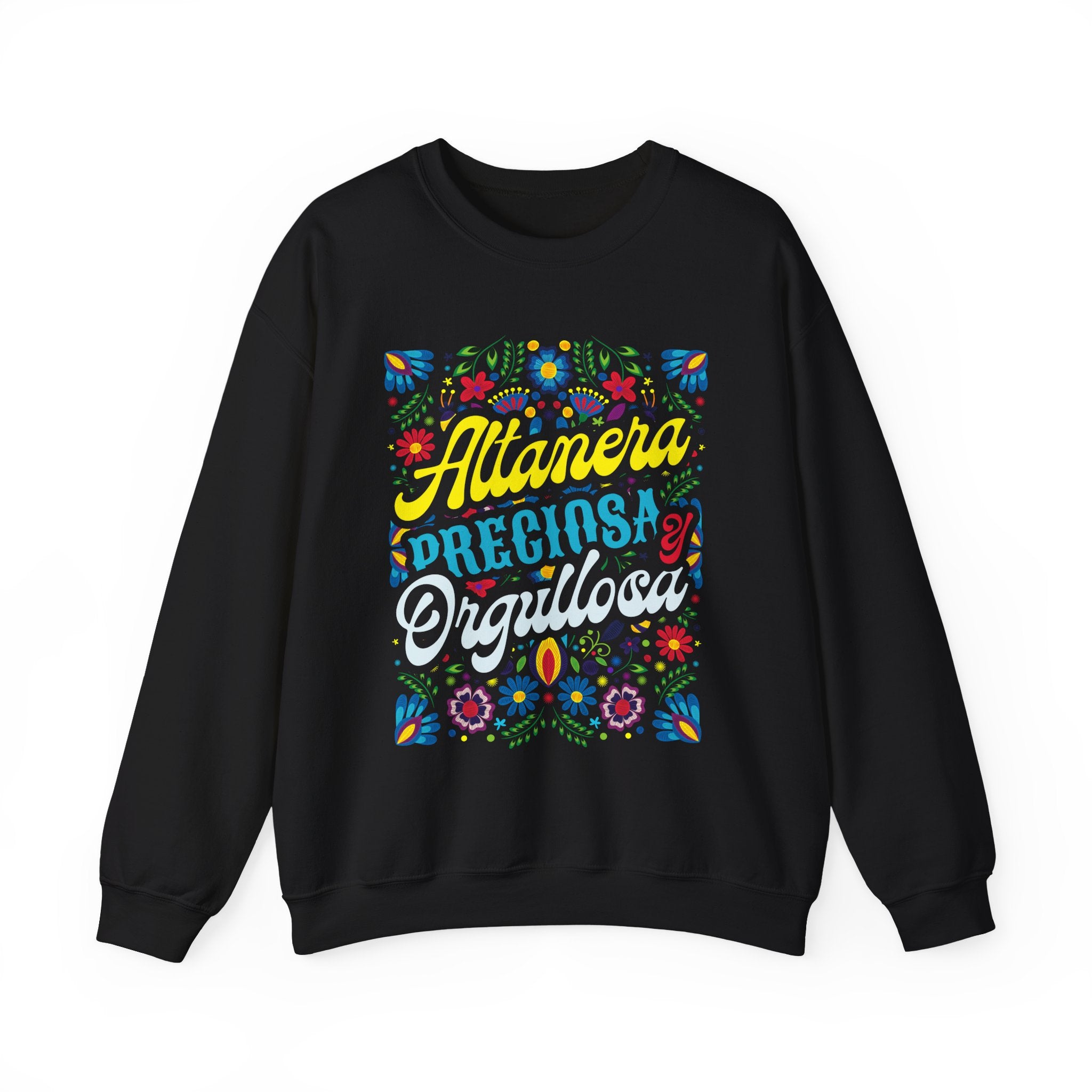 Crewneck Sweatshirt — 'Altanera, Preciosa y Orgullosa' Colorful Floral Pride Design