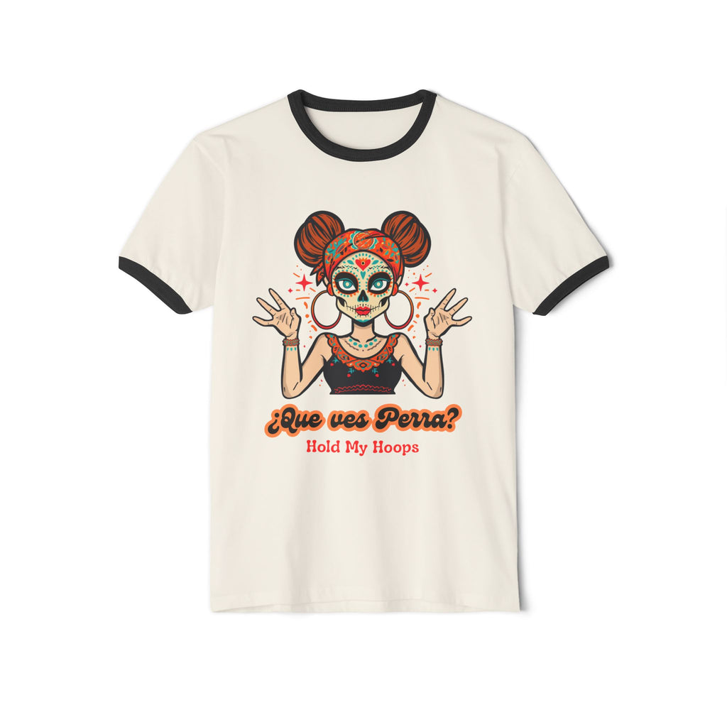 Ringer T-Shirt — Día de los Muertos Sugar Skull Girl "¿Que ves Perra?"