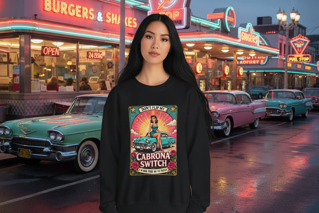 Crewneck Sweatshirt — "Don't Flip My Cabrona Switch" Retro Pin-Up Graphic