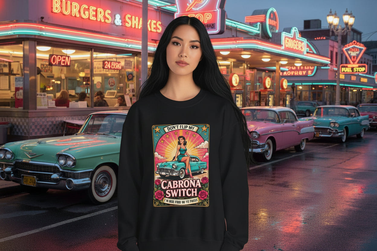 Crewneck Sweatshirt — "Don't Flip My Cabrona Switch" Retro Pin-Up Graphic