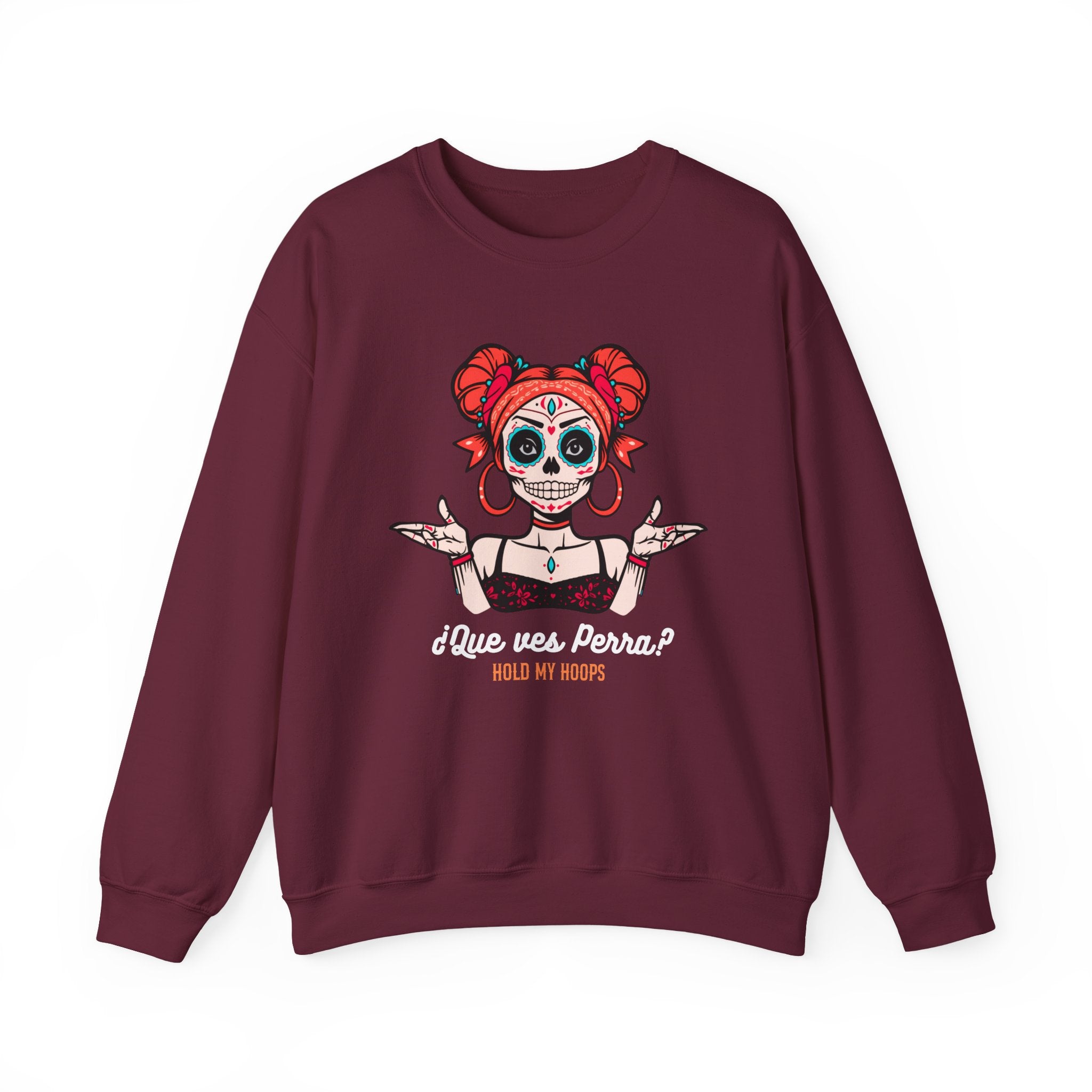 Day of the Dead Crewneck Sweatshirt – '¿Que vas, Perra? Hold My Hoops' Sugar Skull Graphic