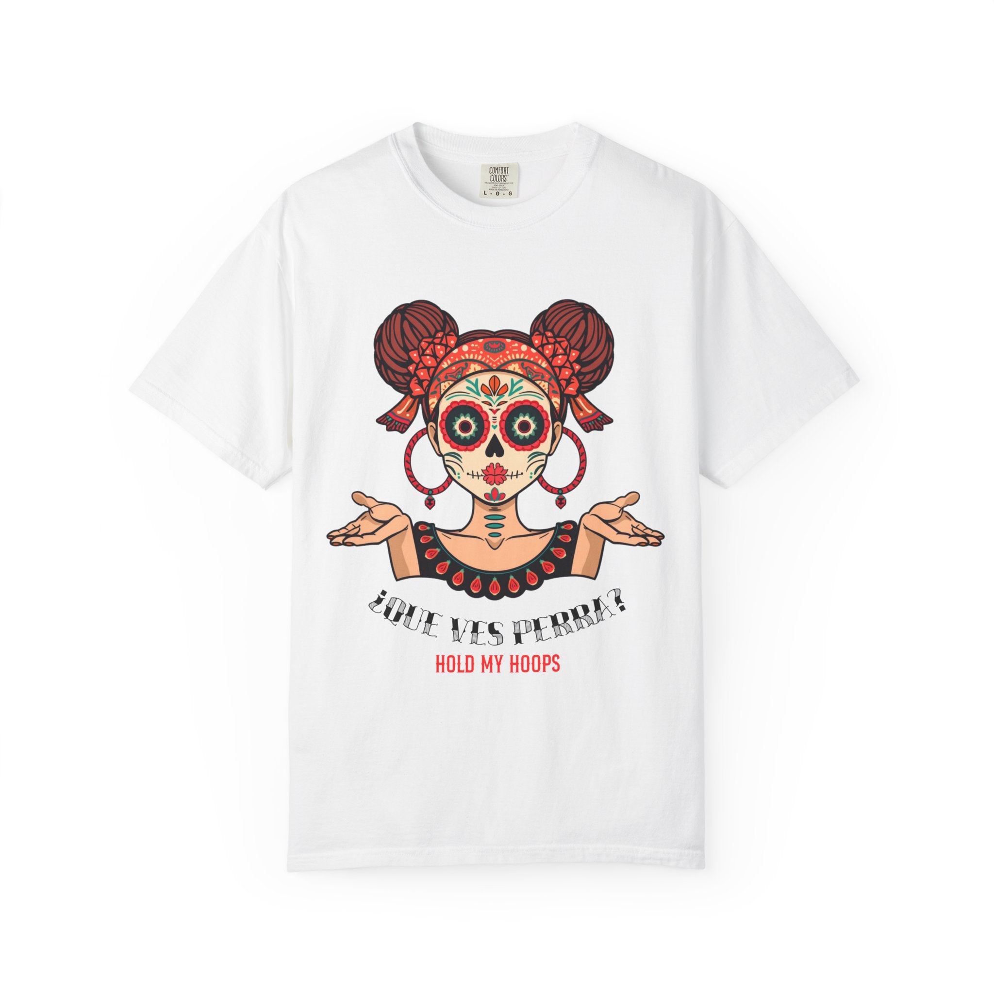 T-Shirt — Día de los Muertos Sugar Skull Girl “Hold My Hoops” Graphic Tee