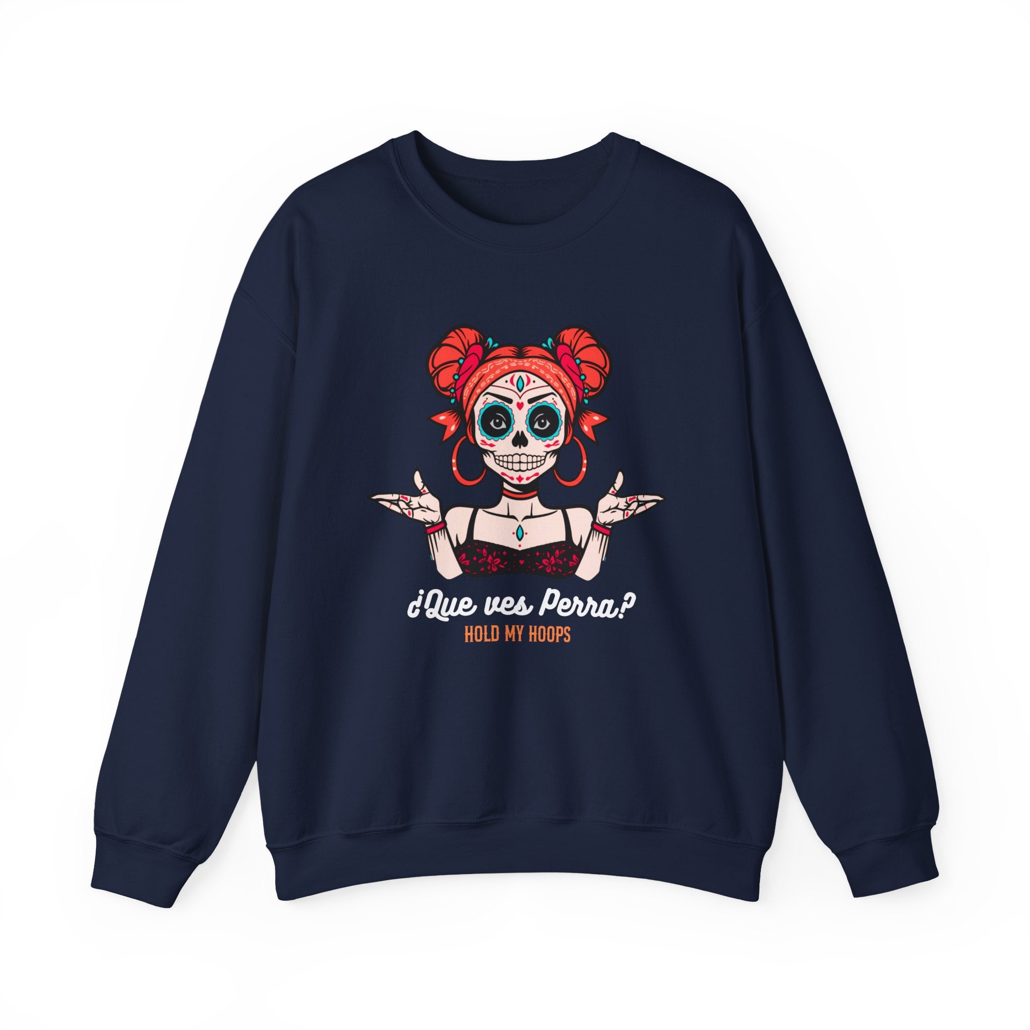 Day of the Dead Crewneck Sweatshirt – '¿Que vas, Perra? Hold My Hoops' Sugar Skull Graphic