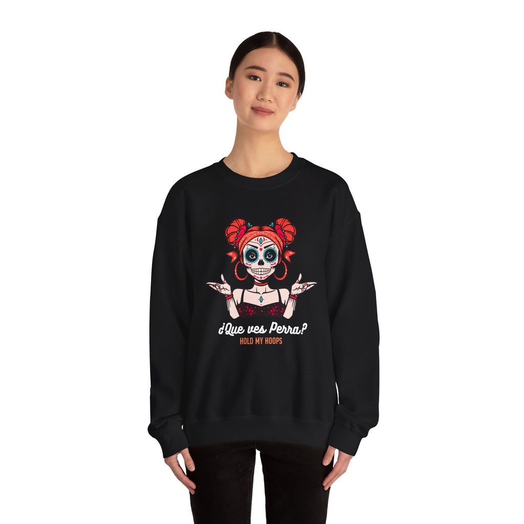 Day of the Dead Crewneck Sweatshirt – '¿Que vas, Perra? Hold My Hoops' Sugar Skull Graphic