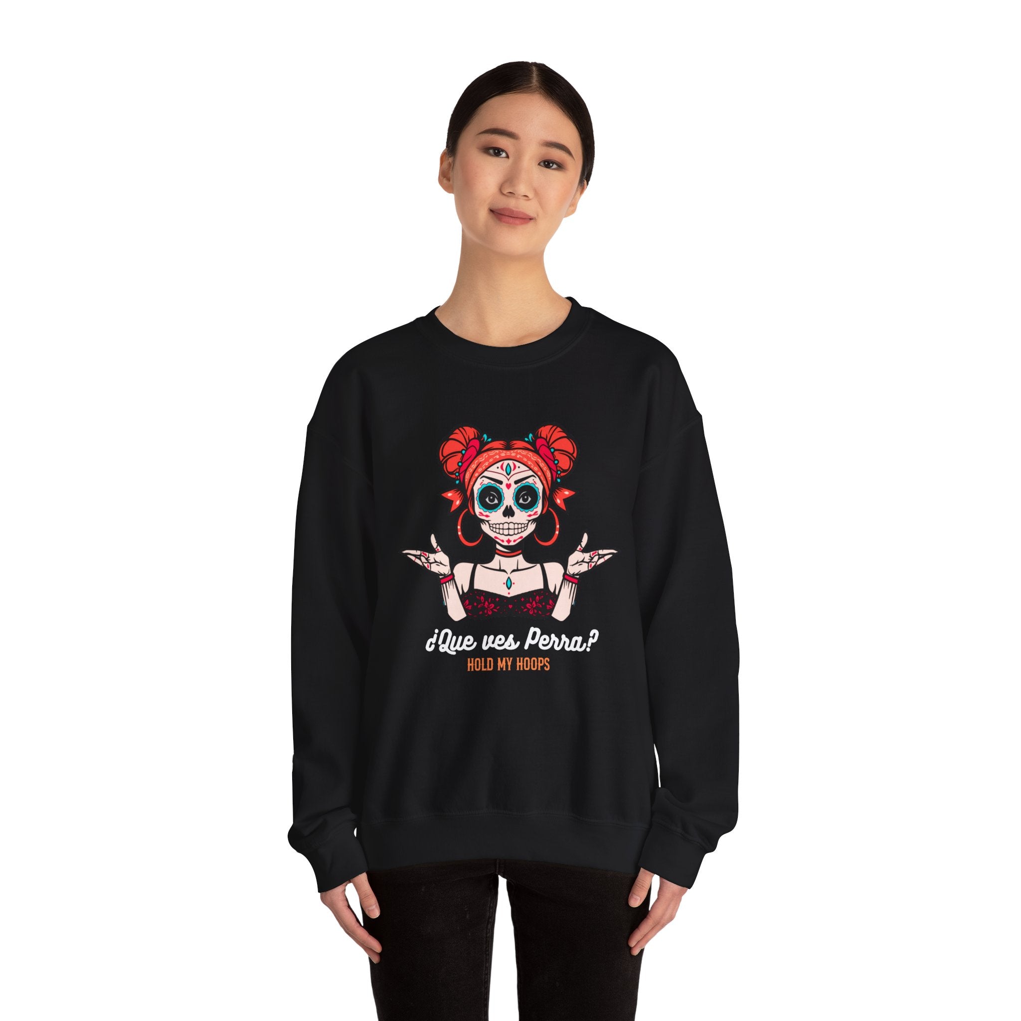 Day of the Dead Crewneck Sweatshirt – '¿Que vas, Perra? Hold My Hoops' Sugar Skull Graphic