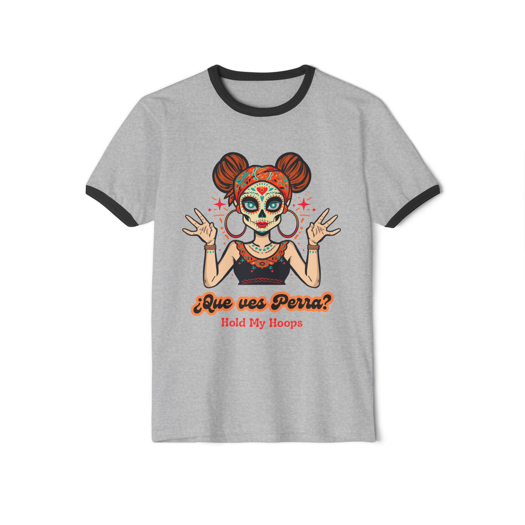 Ringer T-Shirt — Día de los Muertos Sugar Skull Girl "¿Que ves Perra?"