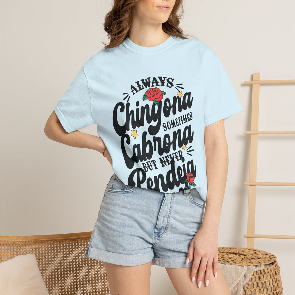 Always Chingona Sometimes Cabrona lifestyle tee - bold floral garment-dyed Latina gift