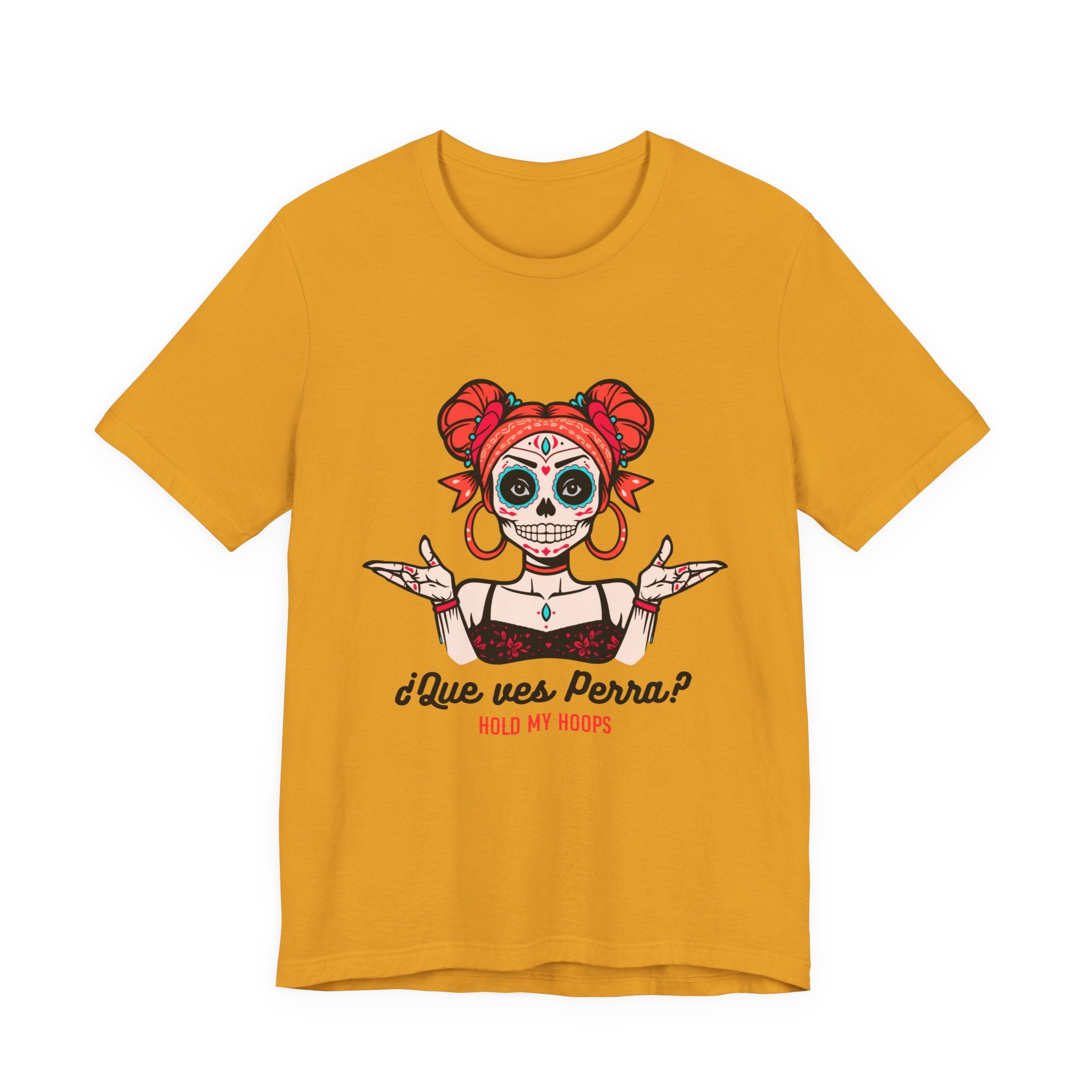 Day of the Dead Sugar Skull Tee — "¿Que ves, Perra?" Graphic Shirt