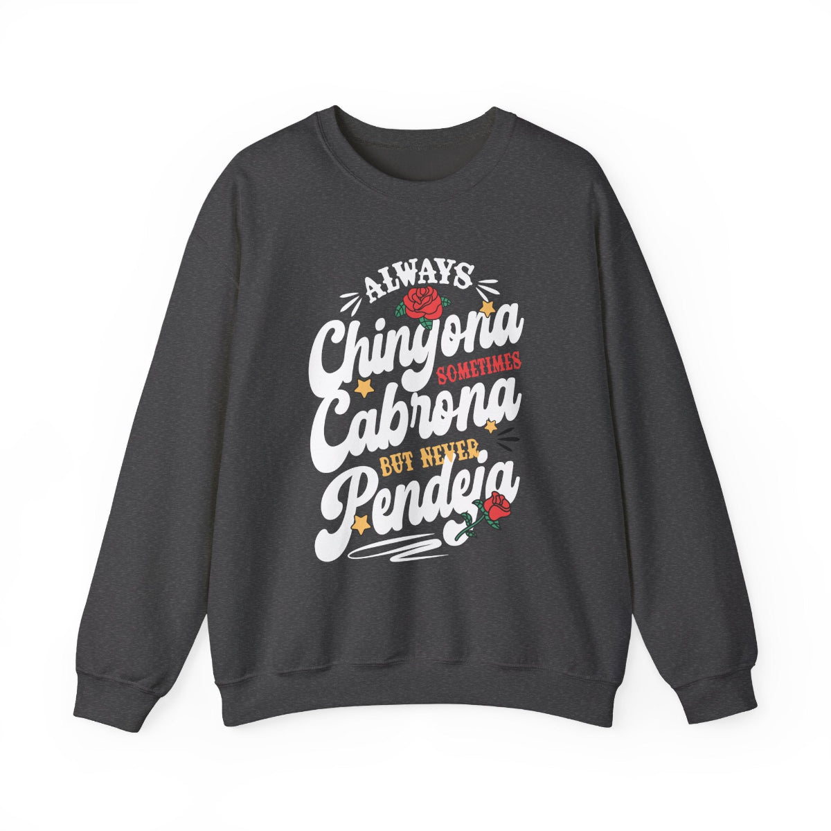 crewneck sweatshirt with Always Chingona Sometimes Cabrona floral graphic in vintage style.