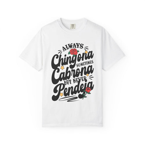 Always Chingona Sometimes Cabrona bay tee - vintage floral garment-dyed chicana gift shirt
