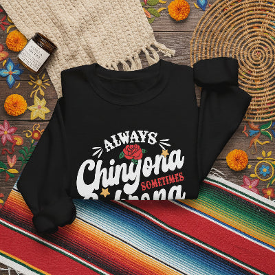 Always Chingona Cabrona Never Pendeja crewneck lifestyle 1 - bold Latina humor floral pullover