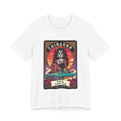 Chingona Every Damn Day Mexican Loteria graphic t-shirt with catrina and lowrider car