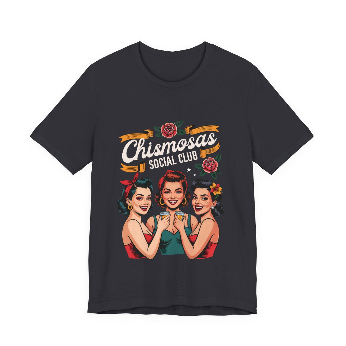 t-shirt featuring three vintage-style pin-up women toasting with small glasses under the text Chismosas Social Club and red roses.