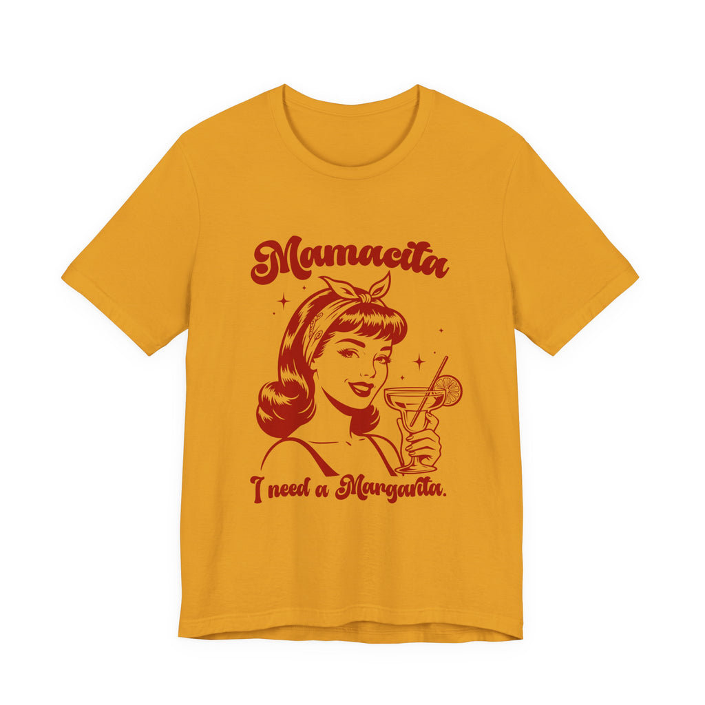 T-shirt featuring a red, vintage-style illustration of a woman holding a margarita and the text “Mamacita, I need a margarita.”