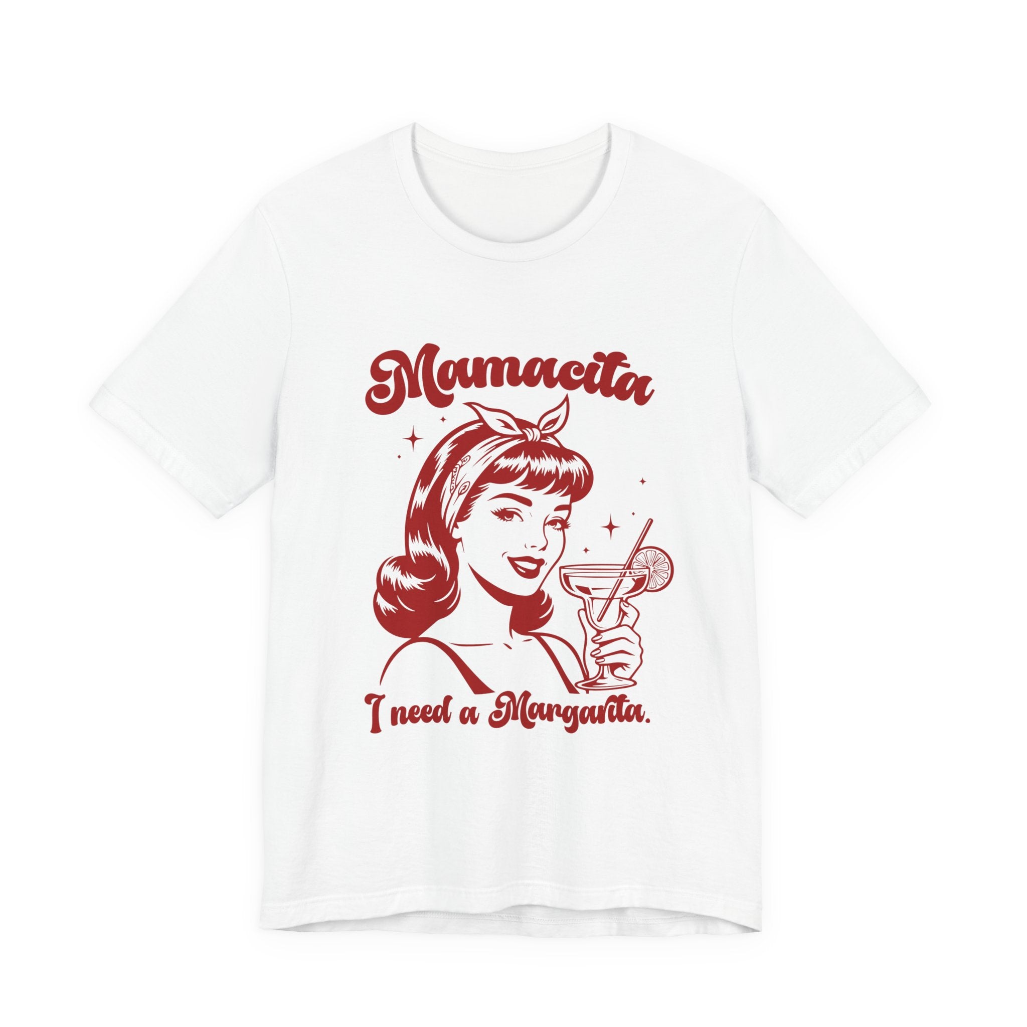  t-shirt with a red vintage-style illustration of a woman holding a margarita and the text Mamacita I need a Margarita.