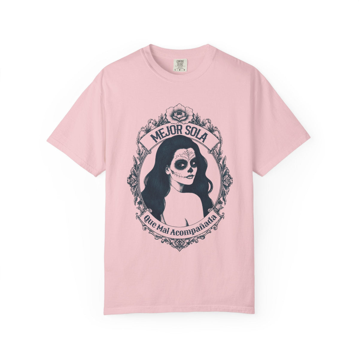 A detailed graphic print of a vintage-style Mexican calavera silhouette featuring the text “Mejor Sola Que Mal Acompañada” on a heavyweight Comfort Colors shirt.