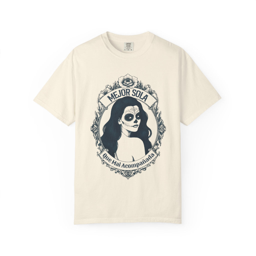 A detailed graphic print of a vintage-style Mexican calavera silhouette featuring the text “Mejor Sola Que Mal Acompañada” on a heavyweight Comfort Colors shirt.