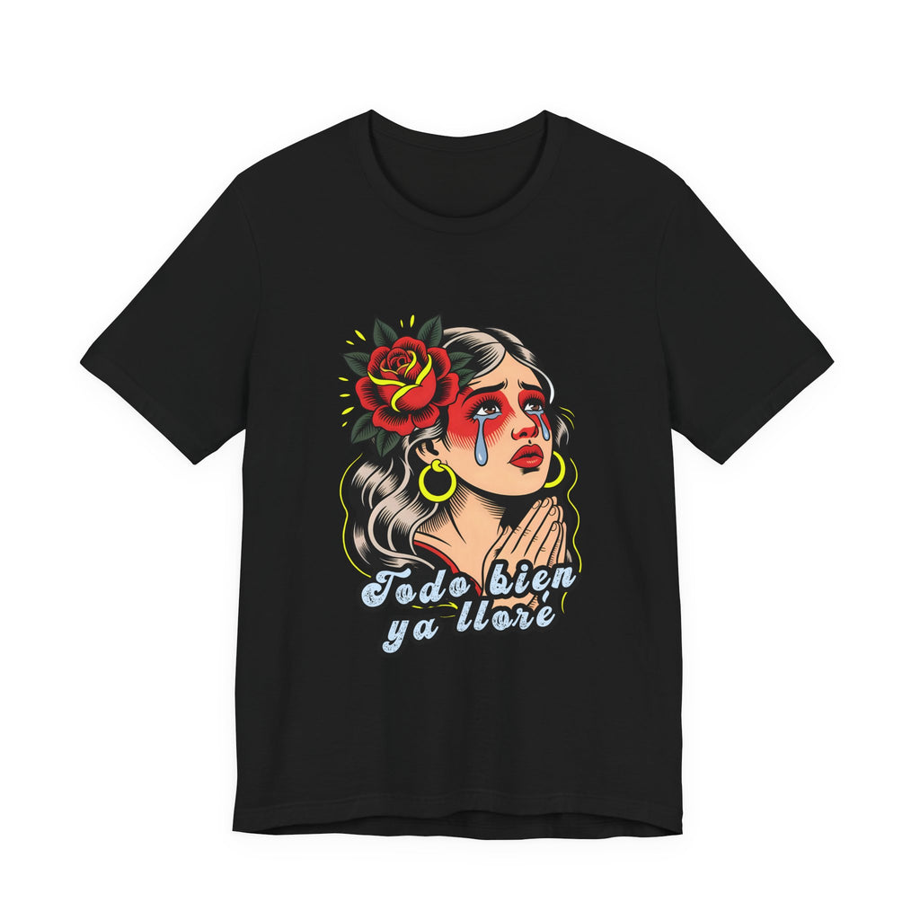 Black t-shirt featuring a vintage illustration of a crying woman with a rose and the Spanish phrase Todo Bien Ya Lloré.